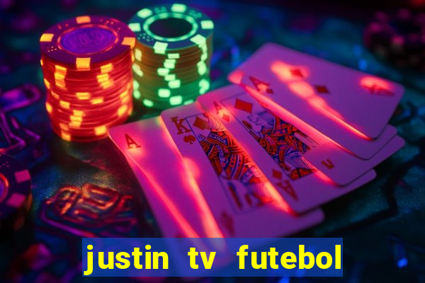 justin tv futebol ao vivo